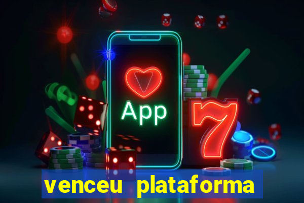 venceu plataforma de jogos